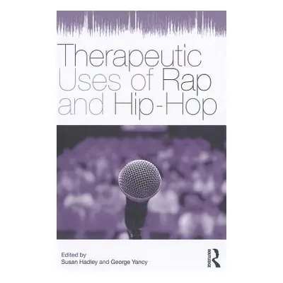 "Therapeutic Uses of Rap and Hip-Hop" - "" ("Hadley Susan")