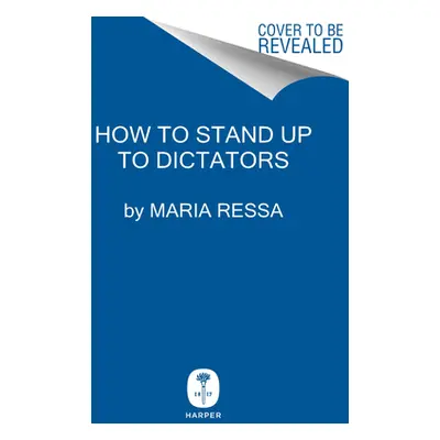 "How to Stand Up to a Dictator: The Fight for Our Future" - "" ("Ressa Maria")