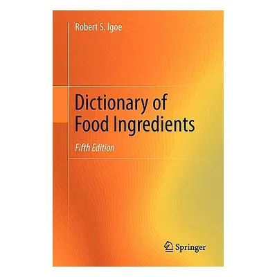 "Dictionary of Food Ingredients" - "" ("Igoe Robert S.")