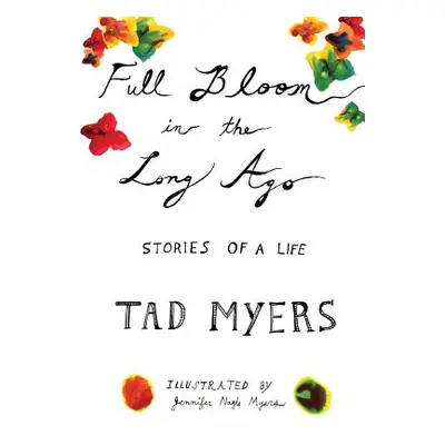 "Full Bloom in the Long Ago" - "" ("Myers Tad")