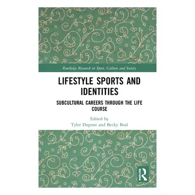 "Lifestyle Sports and Identities: Subcultural Careers Through the Life Course" - "" ("DuPont Tyl