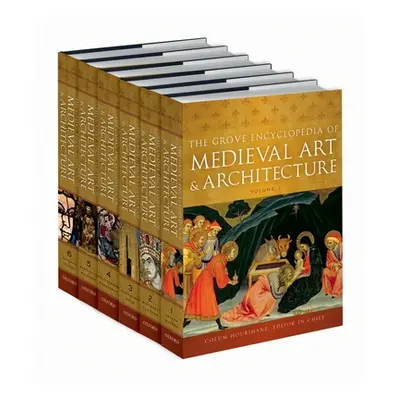 "The Grove Encyclopedia of Medieval Art and Architecture: 6-Volume Set" - "" ("Hourihane Colum")