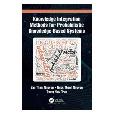 "Knowledge Integration Methods for Probabilistic Knowledge-Based Systems" - "" ("Nguyen Van Tham