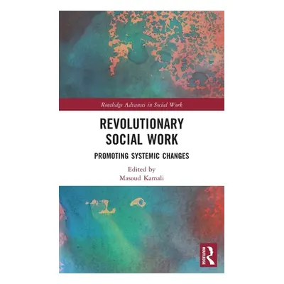 "Revolutionary Social Work: Promoting Systemic Changes" - "" ("Kamali Masoud")