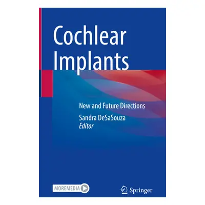 "Cochlear Implants: New and Future Directions" - "" ("Desasouza Sandra")