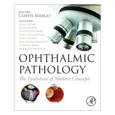 "Ophthalmic Pathology: The Evolution of Modern Concepts" - "" ("Margo Curtis E.")