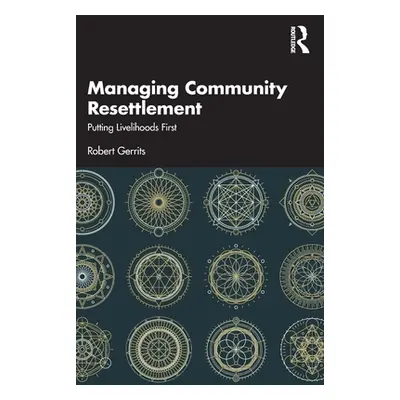 "Managing Community Resettlement: Putting Livelihoods First" - "" ("Gerrits Robert")