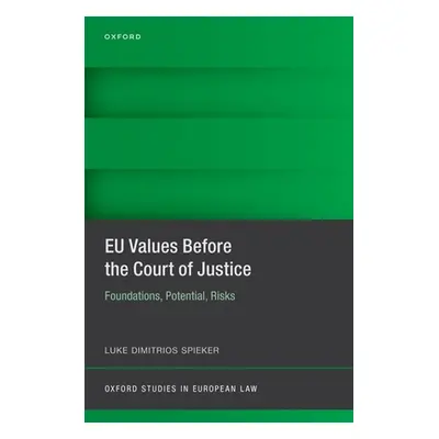 "Eu Values Before the Court of Justice: Foundations, Potential, Risks" - "" ("Spieker Luke Dimit