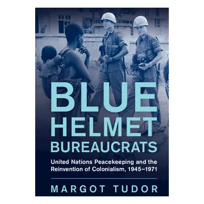 "Blue Helmet Bureaucrats" - "" ("Tudor Margot")