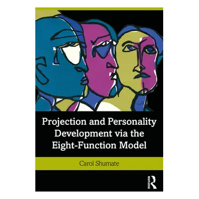 "Projection and Personality Development Via the Eight-Function Model" - "" ("Shumate Carol")