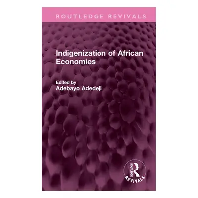 "Indigenization of African Economies" - "" ("Adedeji Adebayo")