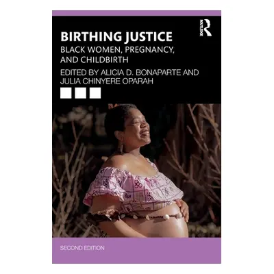 "Birthing Justice: Black Women, Pregnancy, and Childbirth" - "" ("Bonaparte Alicia D.")