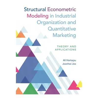 "Structural Econometric Modeling in Industrial Organization and Quantitative Marketing: Theory a