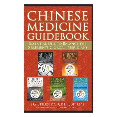 "Chinese Medicine Guidebook Essential Oils to Balance the 5 Elements & Organ Meridians" - "" ("S