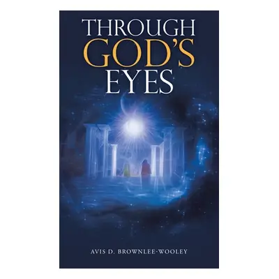 "Through God's Eyes" - "" ("Brownlee-Wooley Avis D.")