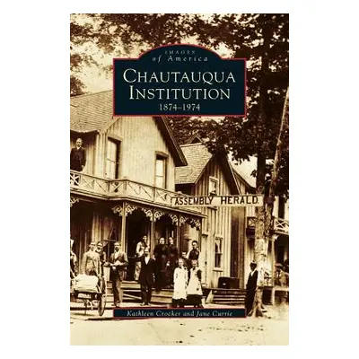 "Chautauqua Institution: 1874-1974" - "" ("Crocker Kathleen")