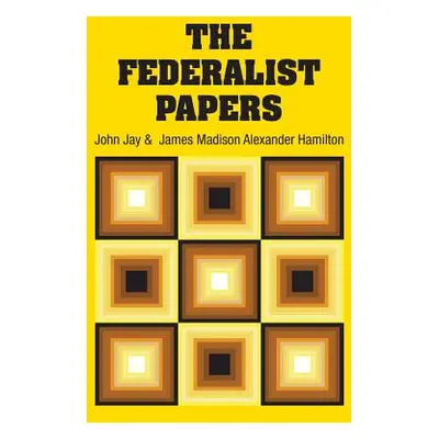 "The Federalist Papers" - "" ("Hamilton Alexander")