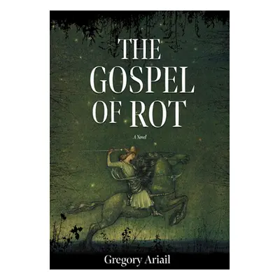 "The Gospel of Rot" - "" ("Ariail Gregory")