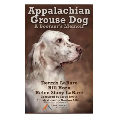 "Appalachian Grouse Dog: A Boomer's Memoir" - "" ("Labare Dennis")