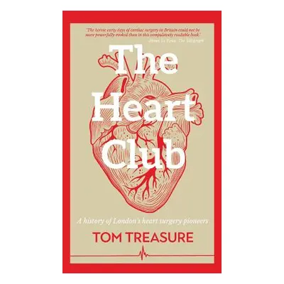 "The Heart Club: A History of London's Heart Surgery Pioneers" - "" ("Treasure Tom")