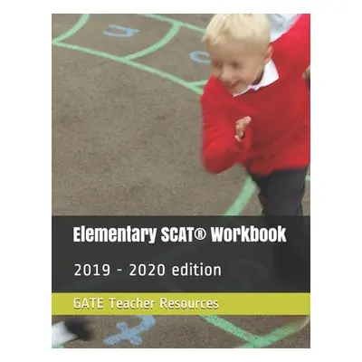 "Elementary SCAT(R) Workbook: 2019 - 2020 edition" - "" ("Gate Teacher Resources")