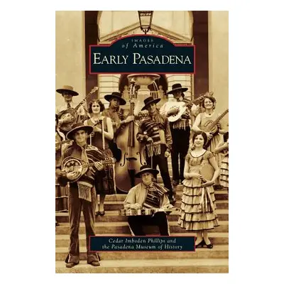 "Early Pasadena" - "" ("Phillips Cedar Imboden")