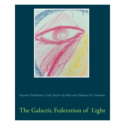 "The Galactic Federation of Light" - "" ("Edelmann Susanne")