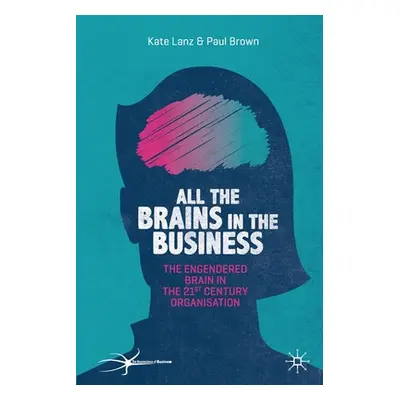 "All the Brains in the Business: The Engendered Brain in the 21st Century Organisation" - "" ("L