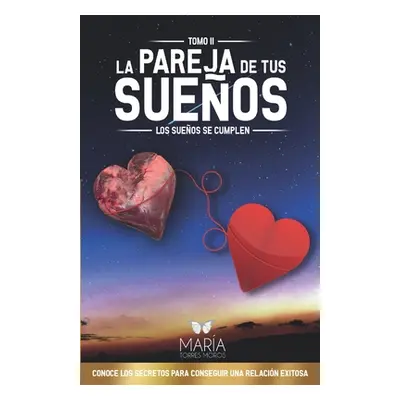 "La Pareja de Tus Sueos: Los sueos se cumplen" - "" ("Torres Moros Mara")