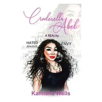 "Cinderella Abel: A Reality" - "" ("Wells Kamisha")