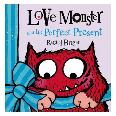 "Love Monster and the Perfect Present" - "" ("Bright Rachel")