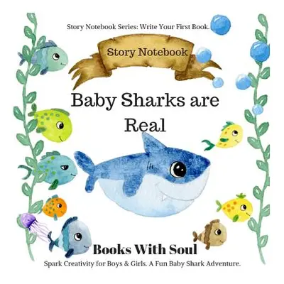 "Baby Sharks Are Real: Story Notebook: Spark Creativity for Boys & Girls. A Fun Baby Shark Adven