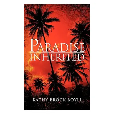 "Paradise Inherited" - "" ("Boyll Kathy Brock")