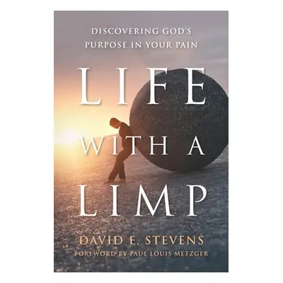 "Life With A Limp: Discovering God's Purpose In Your Pain" - "" ("Stevens David E.")