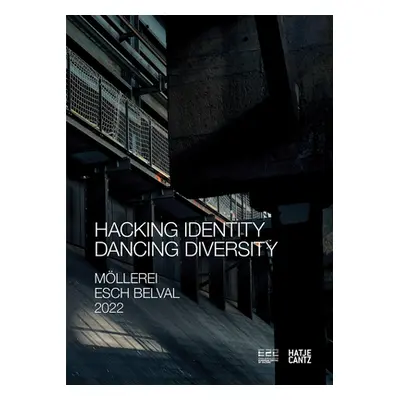 "Esch2022 Zkm Karlsruhe: Hacking Identity - Dancing Diversity" - "" ("Holzheid Anett")