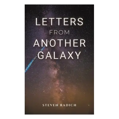 "Letters from Another Galaxy" - "" ("Radich Steven")