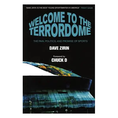 "Welcome to the Terrordome: The Pain, Politics, and Promise of Sports" - "" ("Zirin Dave")