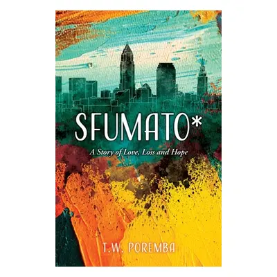 "Sfumato*: A Story of Love, Loss and Hope" - "" ("Poremba T. W.")