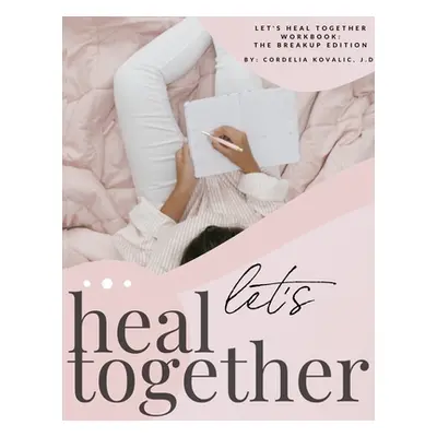 "Let's Heal Together Workbook" - "" ("Kovalic Cordelia")