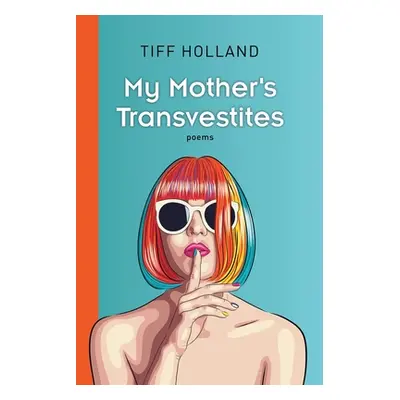 "My Mother's Transvestites" - "" ("Holland Tiff")