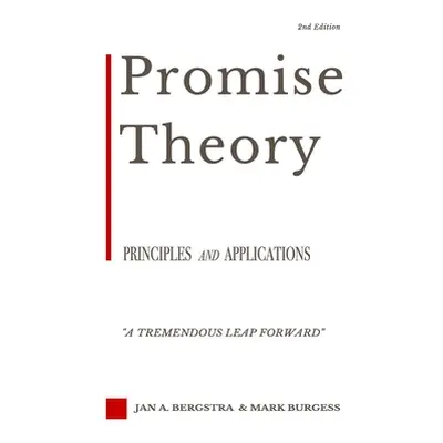 "Promise Theory: Principles and Applications (Second edition)" - "" ("Bergstra Jan A.")