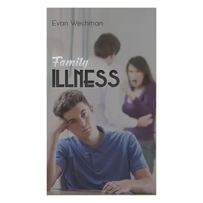 "Family Illness" - "" ("Wechman Evan")