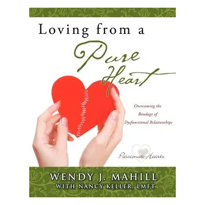 "Loving from a Pure Heart" - "" ("Mahill Wendy J.")