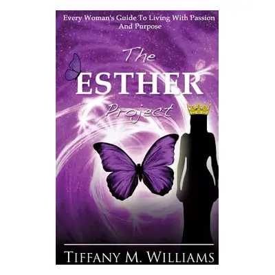 "The Esther Project" - "" ("Williams Tiffany M.")