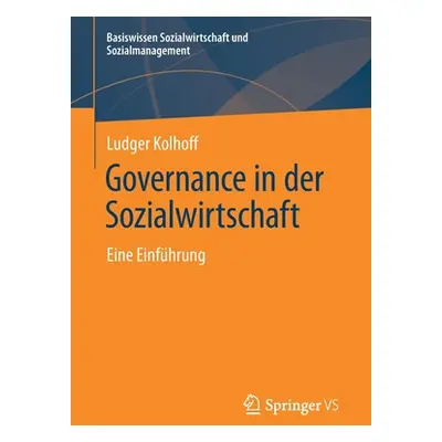 "Governance in Der Sozialwirtschaft: Eine Einfhrung" - "" ("Kolhoff Ludger")