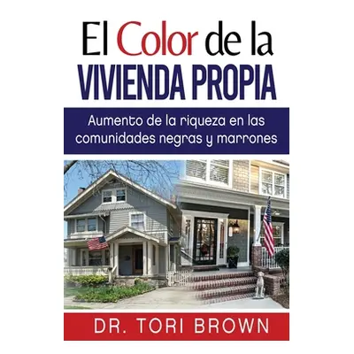 "El Color de la Vivienda Propia: Aumento de la Riqueza en Las Comunidades Negras y Marrones" - "