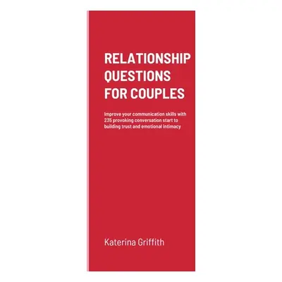 "Relationship Questions for Couples: Improve your communication skills with 235 provoking conver