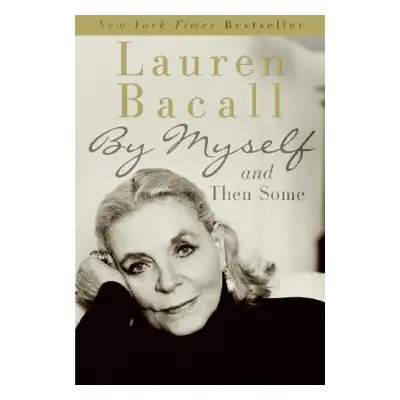 "By Myself and Then Some" - "" ("Bacall Lauren")