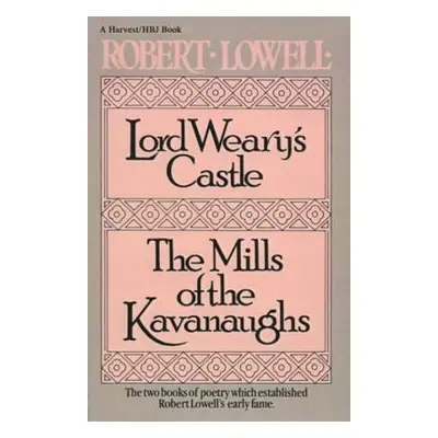 "Lord Weary's Castle: The Mills of the Kavanaughs" - "" ("Lowell Robert")