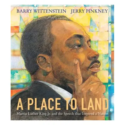 "A Place to Land: Martin Luther King Jr. and the Speech That Inspired a Nation" - "" ("Wittenste